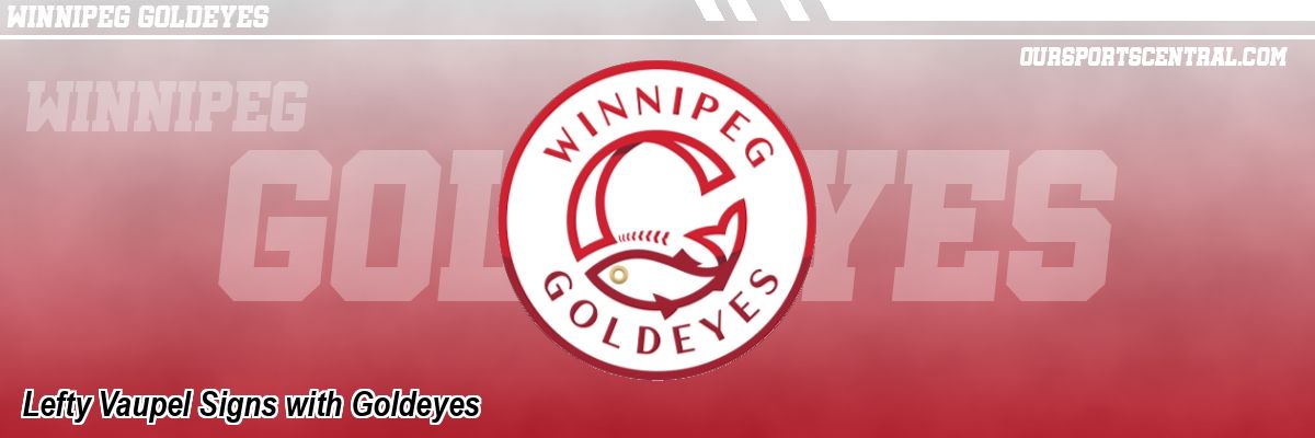 Lefty Vaupel Signs with Goldeyes