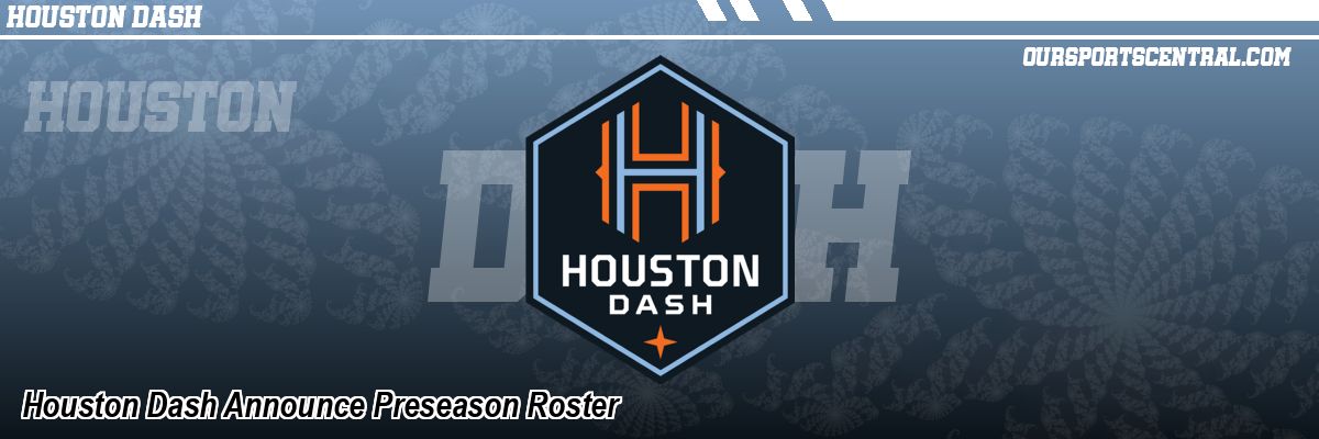 Houston Dash Announce Preseason Roster