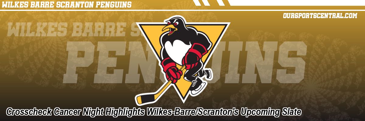 Crosscheck Cancer Night Highlights Wilkes-Barre/Scranton's Upcoming Slate