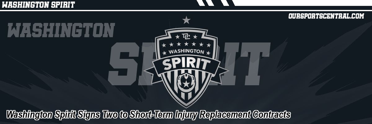 Washington Spirit Signs Two to Short-Term Injury Replacement Contracts