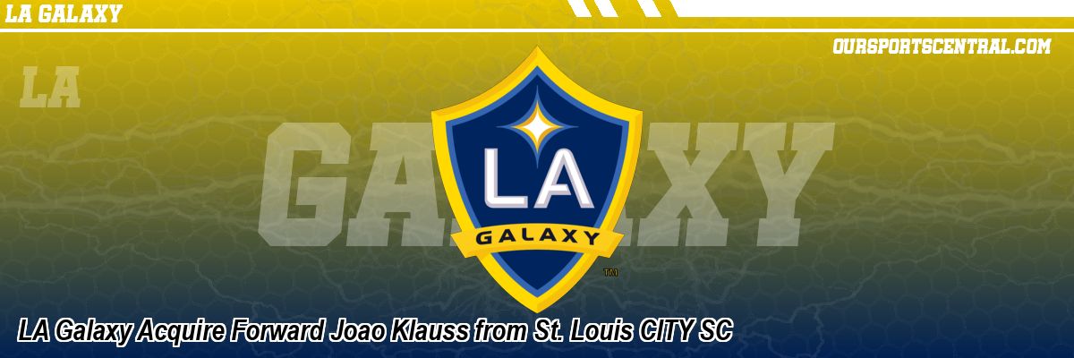 LA Galaxy Acquire Forward Joao Klauss from St. Louis CITY SC