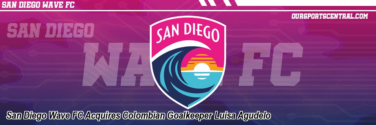 San Diego Wave FC Acquires Colombian Goalkeeper Luisa Agudelo