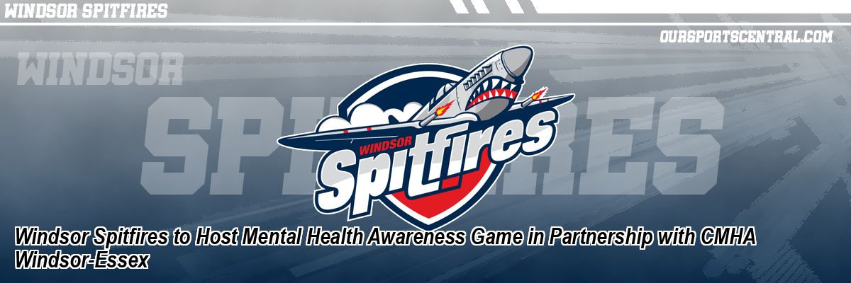 Windsor Spitfires to Host Mental Health Awareness Game in Partnership with CMHA Windsor-Essex