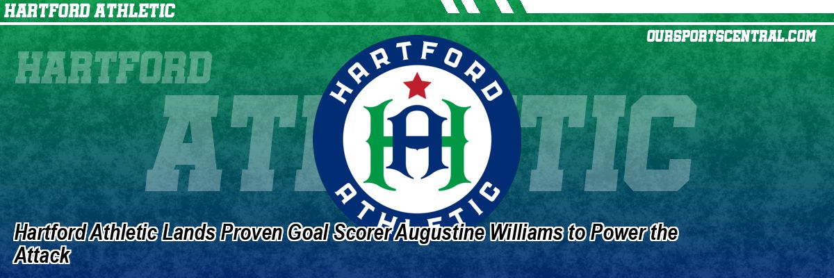 Hartford Athletic Lands Proven Goal Scorer Augustine Williams to Power the Attack