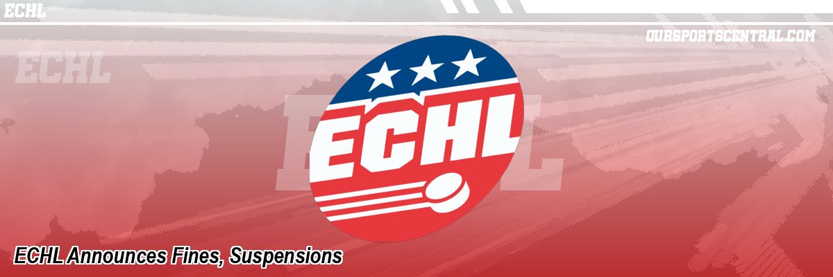ECHL Announces Fines, Suspensions