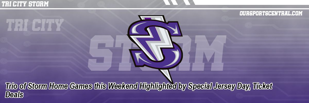 Trio of Storm Home Games this Weekend Highlighted by Special Jersey Day, Ticket Deals