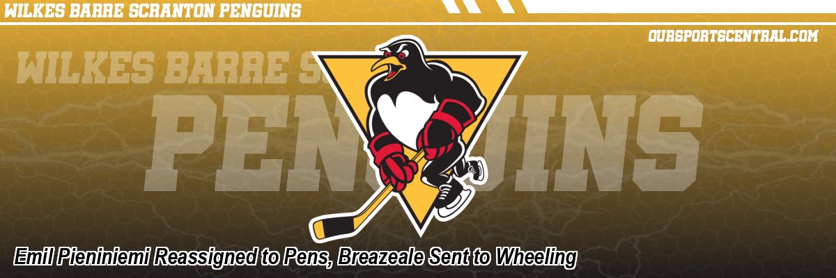 Emil Pieniniemi Reassigned to Pens, Breazeale Sent to Wheeling