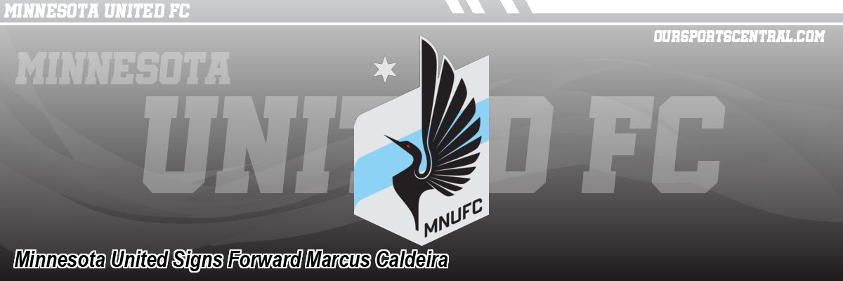 Minnesota United Signs Forward Marcus Caldeira