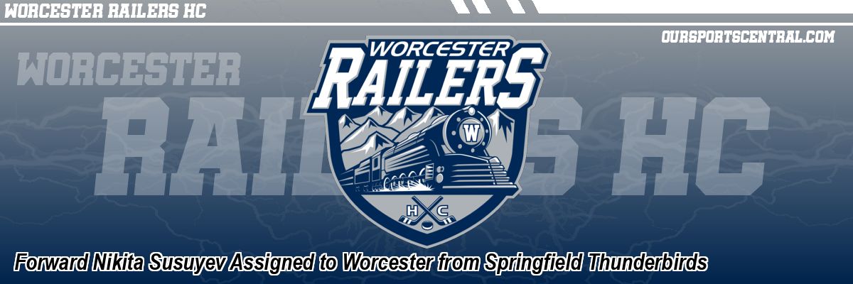 Forward Nikita Susuyev Assigned to Worcester from Springfield Thunderbirds