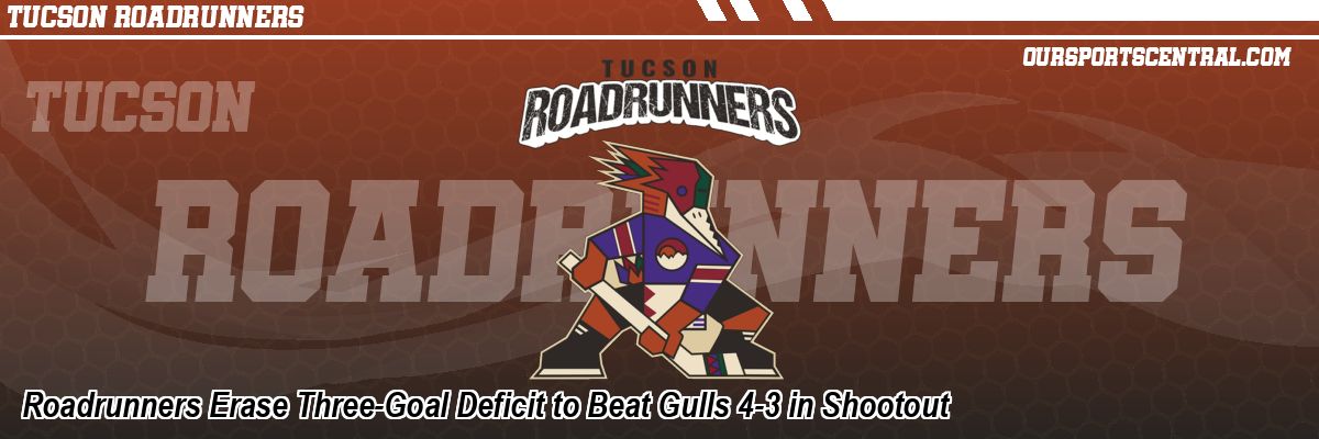 Roadrunners Erase Three-Goal Deficit to Beat Gulls 4-3 in Shootout
