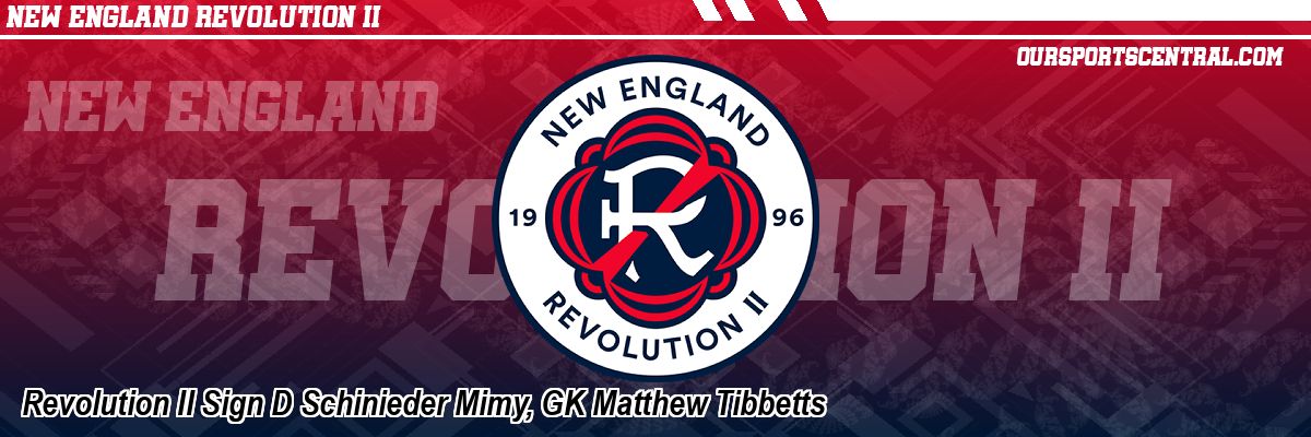 Revolution II Sign D Schinieder Mimy, GK Matthew Tibbetts