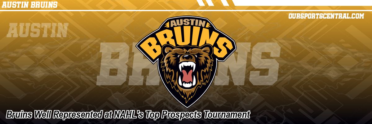 Bruins Well Represented at NAHL's Top Prospects Tournament