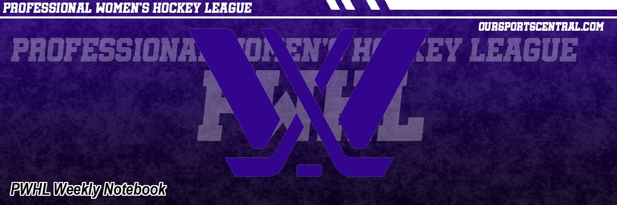 PWHL Weekly Notebook