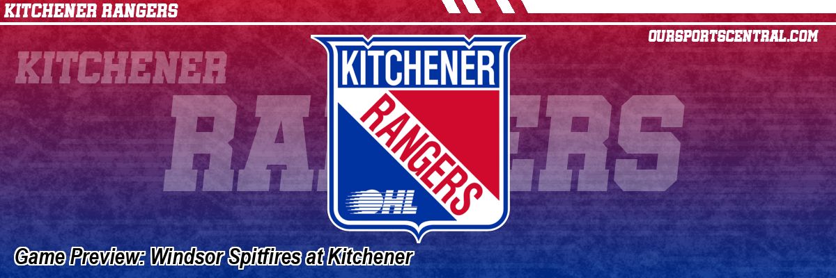 Game Preview: Windsor Spitfires at Kitchener