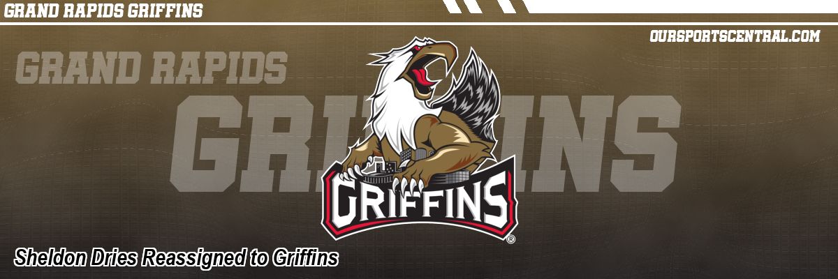Sheldon Dries Reassigned to Griffins