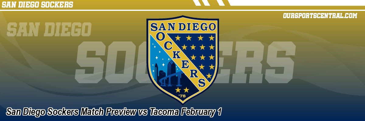San Diego Sockers Match Preview vs Tacoma February 1