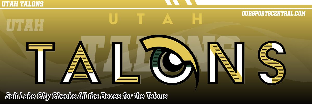 Salt Lake City Checks All the Boxes for the Talons