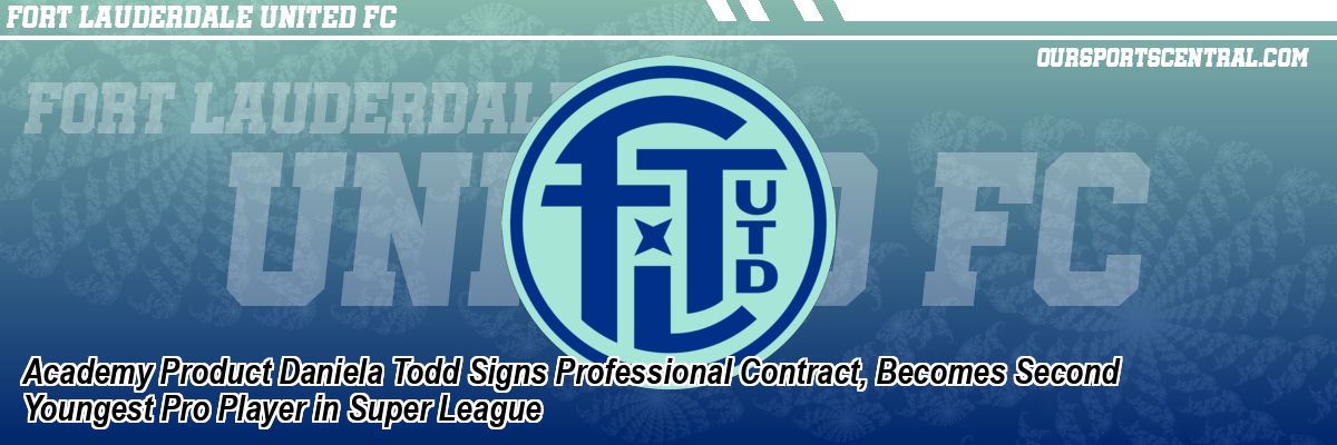 Academy Product Daniela Todd Signs Professional Contract, Becomes Second Youngest Pro Player in Super League