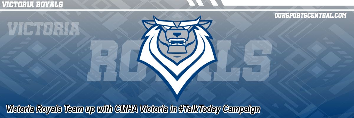 Victoria Royals Team up with CMHA Victoria in #TalkToday Campaign