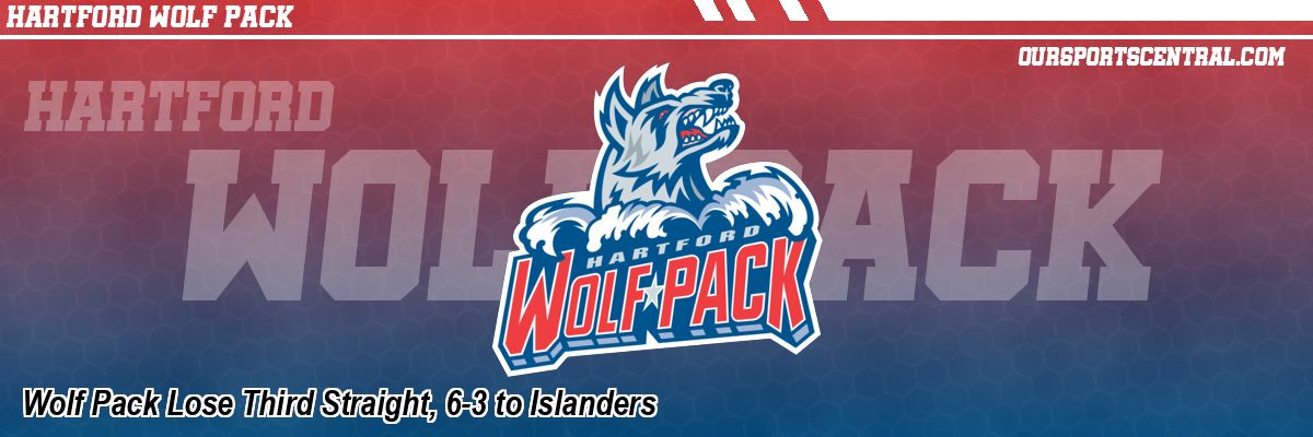 Wolf Pack Lose Third Straight, 6-3 to Islanders