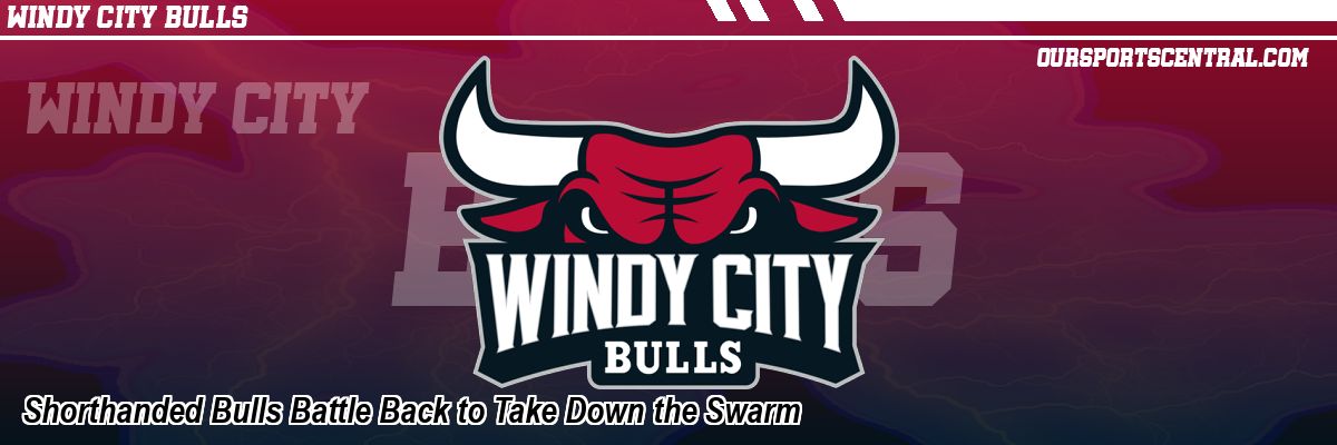 Shorthanded Bulls Battle Back to Take Down the Swarm