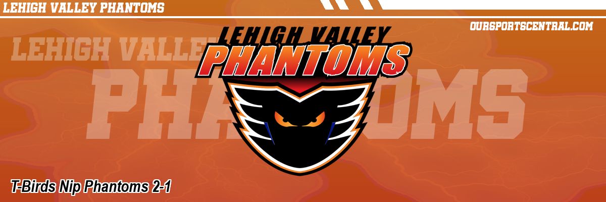 T-Birds Nip Phantoms 2-1
