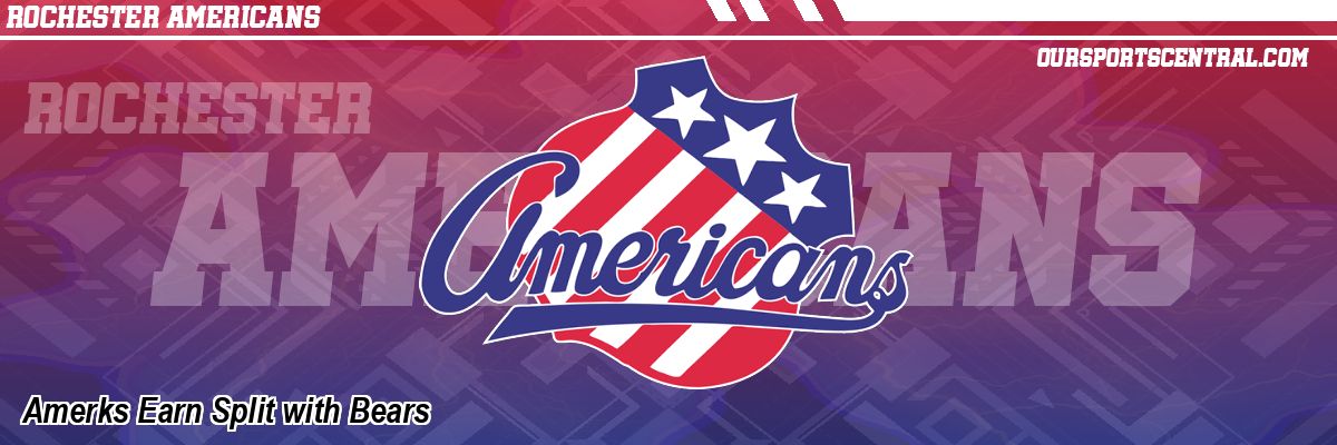 Amerks Earn Split with Bears