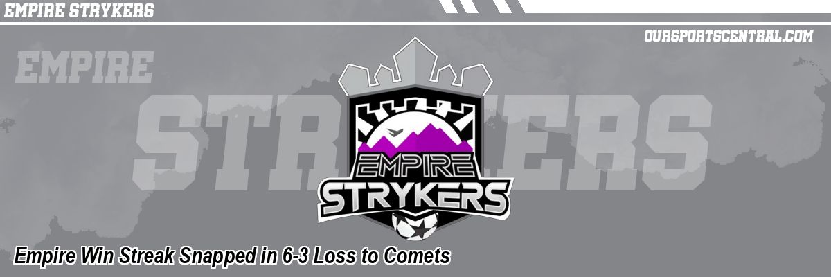Empire Win Streak Snapped in 6-3 Loss to Comets