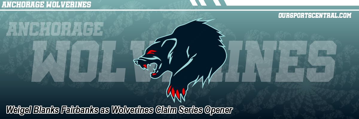Weigel Blanks Fairbanks as Wolverines Claim Series Opener