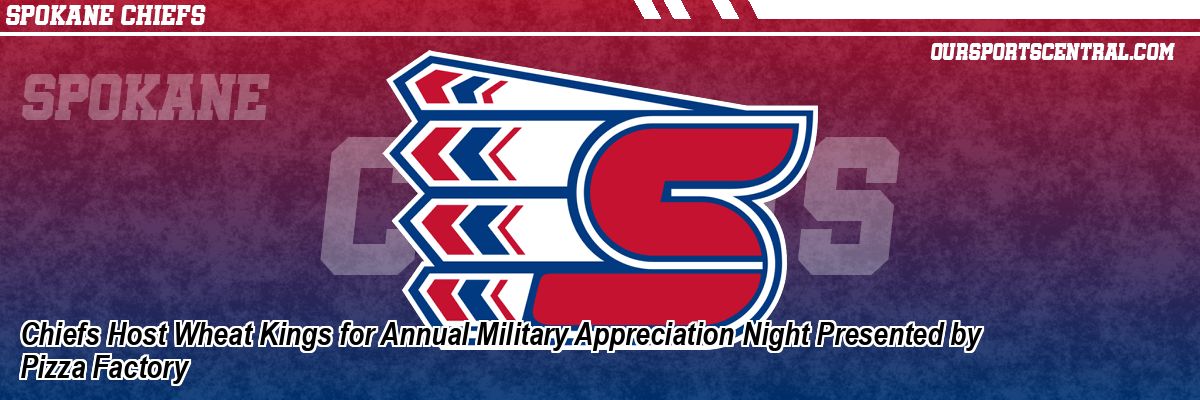 Chiefs Host Wheat Kings for Annual Military Appreciation Night Presented by Pizza Factory
