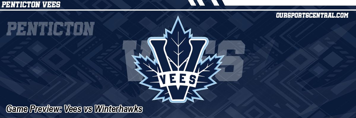 Game Preview: Vees vs Winterhawks