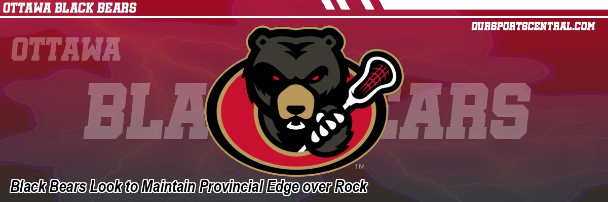 Black Bears Look to Maintain Provincial Edge over Rock