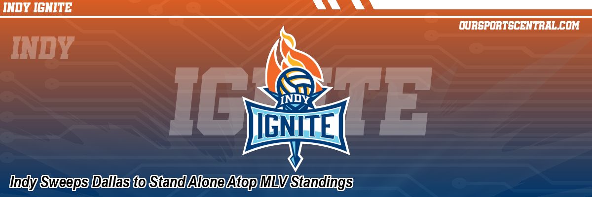 Indy Sweeps Dallas to Stand Alone Atop MLV Standings