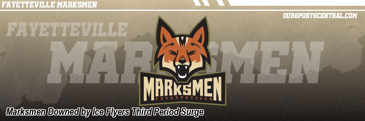 Marksmen Downed by Ice Flyers Third Period Surge