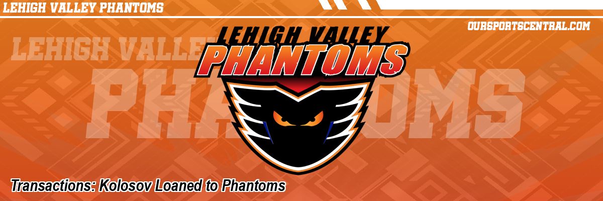 Transactions: Kolosov Loaned to Phantoms
