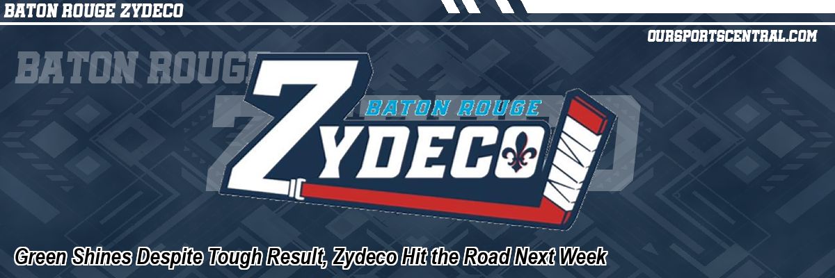 Green Shines Despite Tough Result, Zydeco Hit the Road Next Week