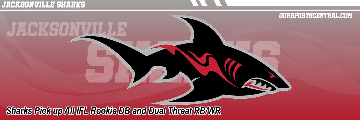Sharks Pick up All IFL Rookie DB and Dual Threat RB/WR