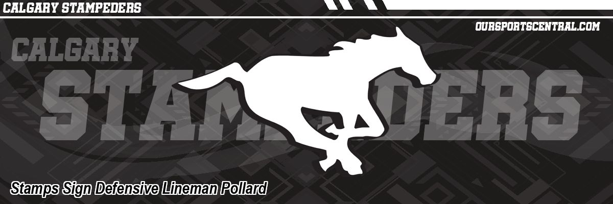 Stamps Sign Defensive Lineman Pollard