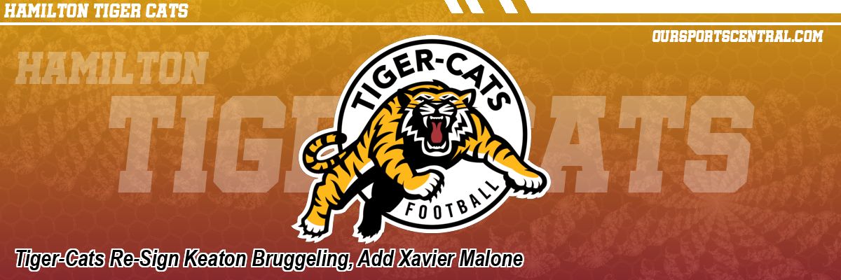 Tiger-Cats Re-Sign Keaton Bruggeling, Add Xavier Malone