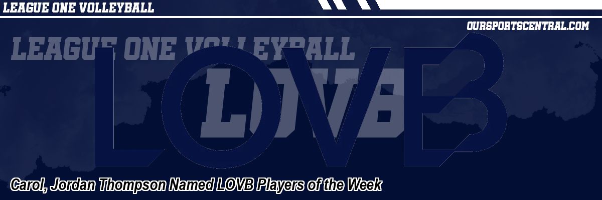 Carol, Jordan Thompson Named LOVB Players of the Week