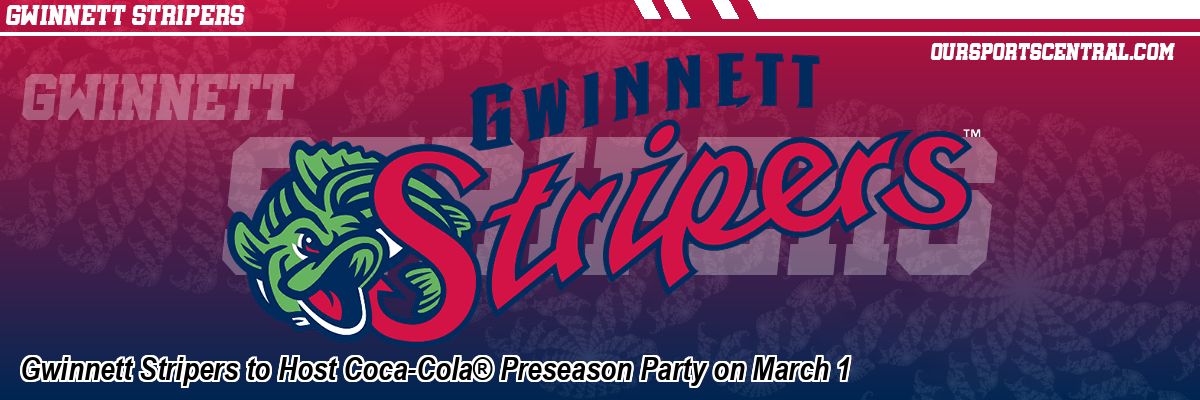 Gwinnett Stripers to Host Coca-Cola® Preseason Party on March 1
