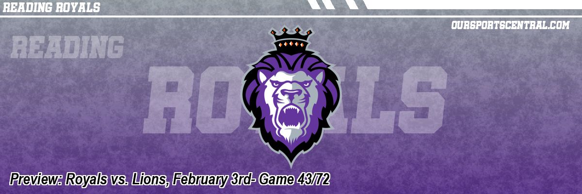 Preview: Royals vs. Lions, February 3rd- Game 43/72