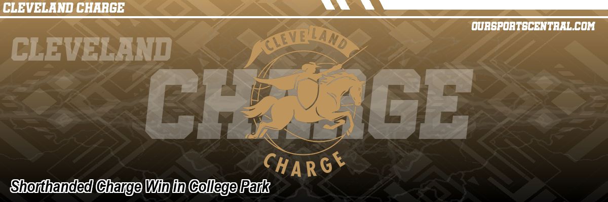 Shorthanded Charge Win in College Park