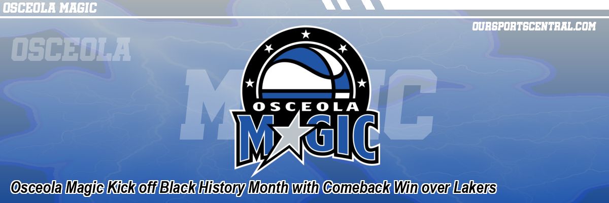Osceola Magic Kick off Black History Month with Comeback Win over Lakers