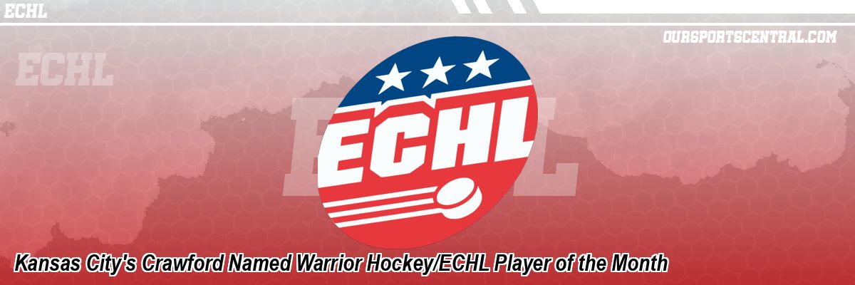 Kansas City's Crawford Named Warrior Hockey/ECHL Player of the Month