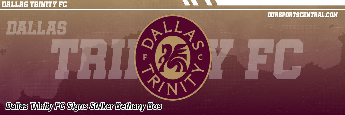 Dallas Trinity FC Signs Striker Bethany Bos