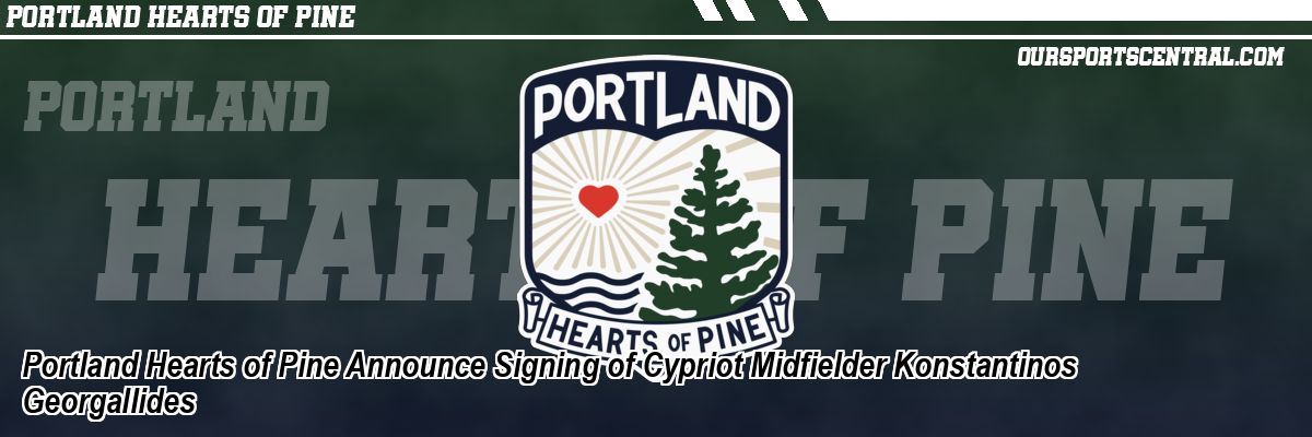 Portland Hearts of Pine Announce Signing of Cypriot Midfielder Konstantinos Georgallides