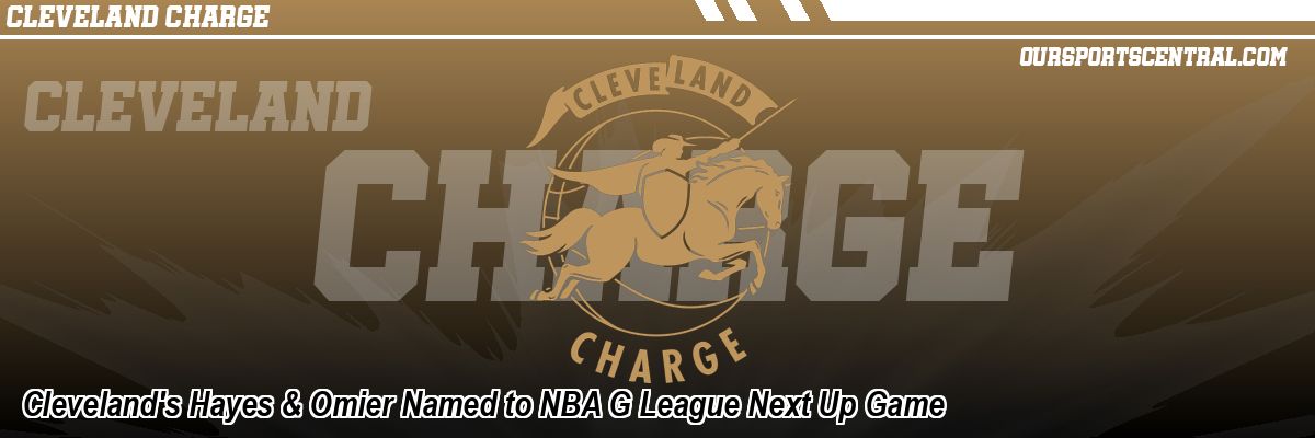 Cleveland's Hayes & Omier Named to NBA G League Next Up Game