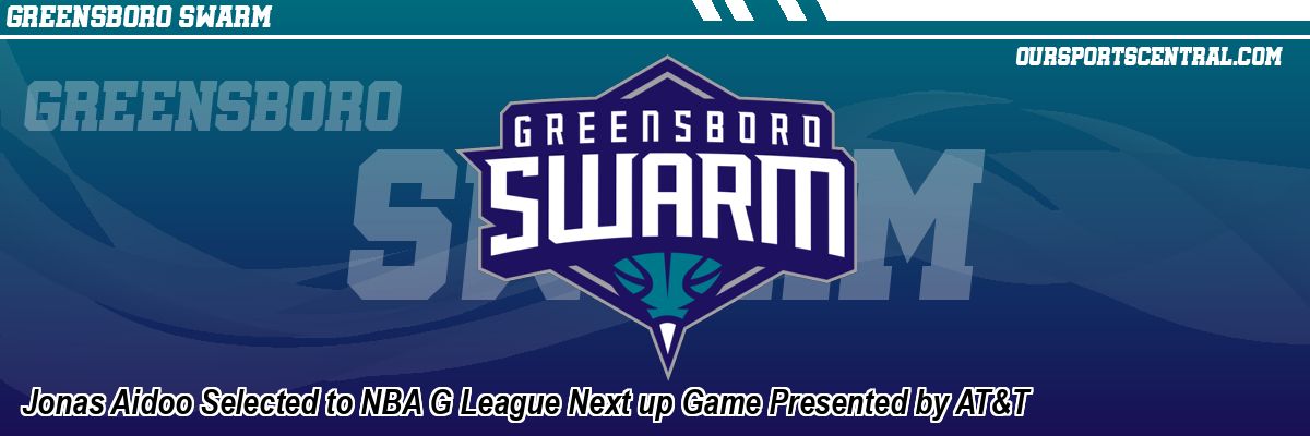 Jonas Aidoo Selected to NBA G League Next up Game Presented by AT&T