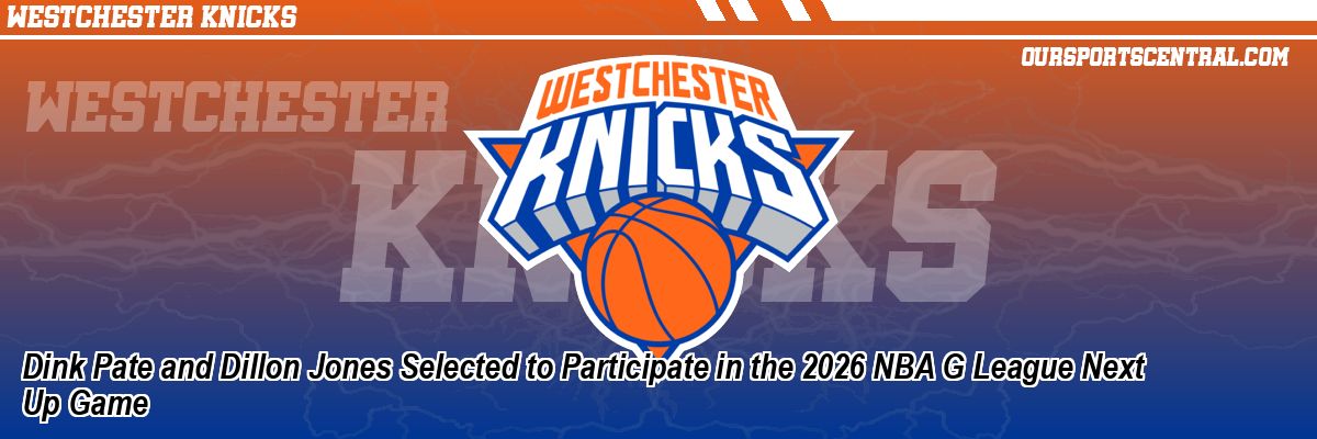 Dink Pate and Dillon Jones Selected to Participate in the 2026 NBA G League Next Up Game